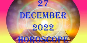 27 December 2023 Horoscope