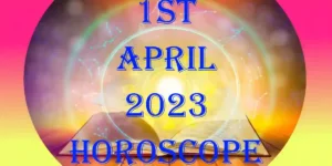 1st April 2023 Horoscope