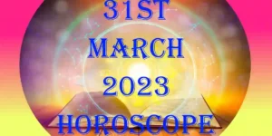 31 March 2024 Horoscope