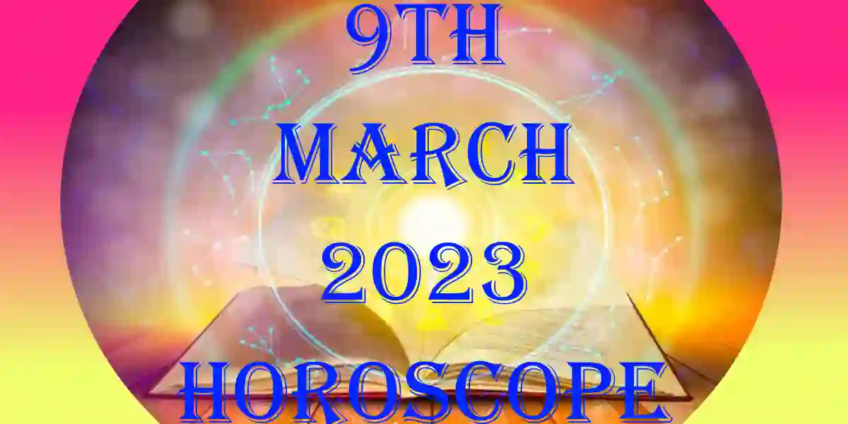 9 March 2024 Horoscope