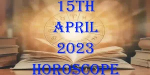 15 April 2024 Horoscope