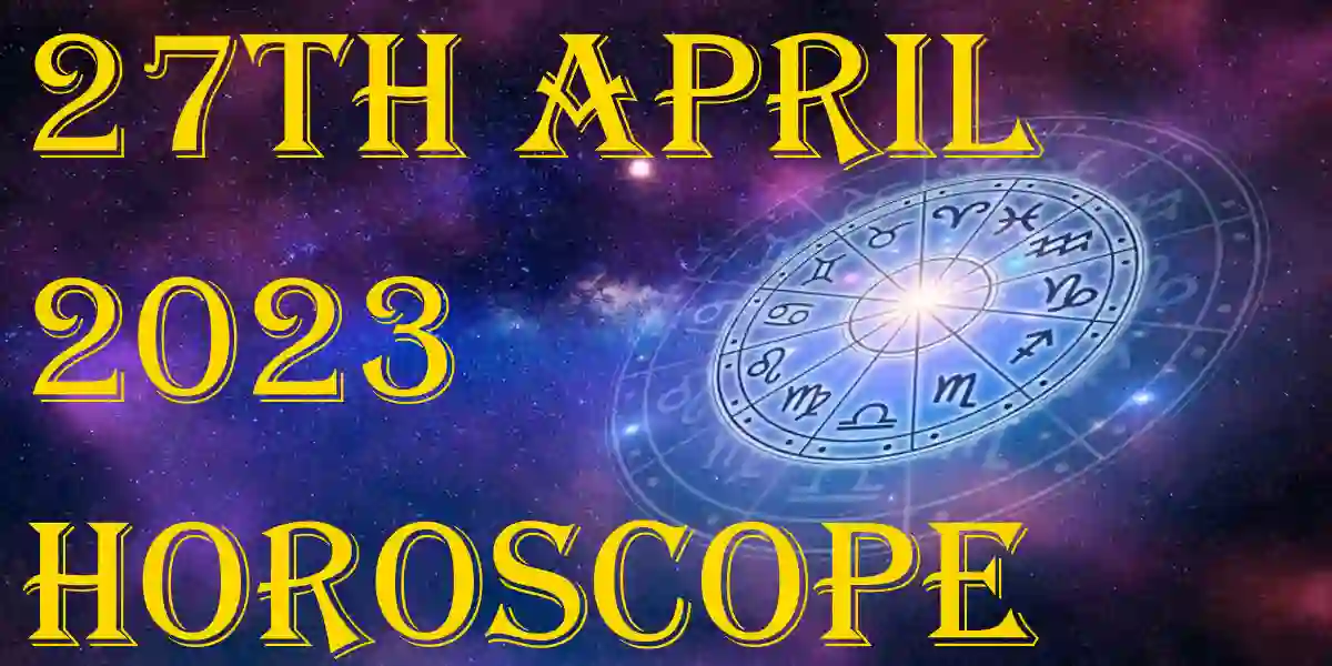 27 April 2024 Horoscope Predictions On Planetary Positions