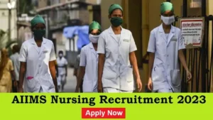 AIIMS Nursing Recruitment 2023