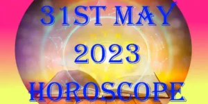 31 May 2024 Horoscope