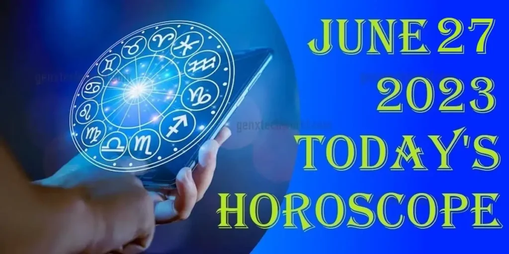27 June 2023 Horoscope